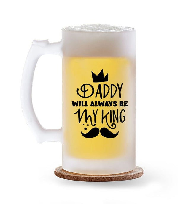 Daddy will always be my king frosted beer mug