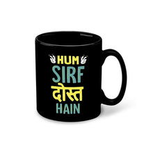 Hum Sirf Dost Hain Funny Quotes Printed Black Patch Ceramic Coffee Cup & Mug with Coaster