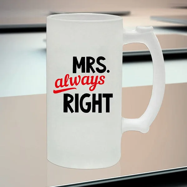 Mr. Right & Mrs. Always Right Frosted Beer Mugs (16oz, Pack of 1)
